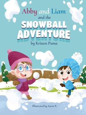 cover image of Abby and Liam and the Snowball Adventure